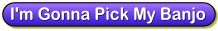 I'm Gonna Pick My Banjo